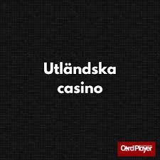 Utländska Casinon En Guide till Spel Utanför Sveriges Gränser Utländska Casinon En Guide till Spel Utanför Sveriges Gränser